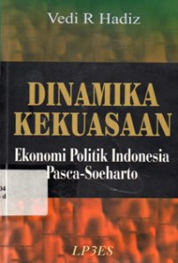 Image of Dinamika Kekuasaan : Ekonomi Politik Indonesia Pasca - Soeharto