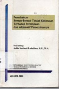 Image of Pemahaman Bentuk-Bentuk Tindak Kekerasan Terhadap Perempuan dan Alternatif Pemecahannya