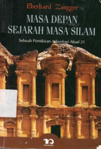 Image of Masa Depan Sejarah Masa Silam : sebuah pemikiran arkeologi abad 21