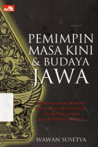Image of Pemimpin Masa Kini & Budaya Jawa : Menghidupkan Kembali Nilai - Nilai Kepribadian dan Kepemimpinan dalam Perspektif Jawa