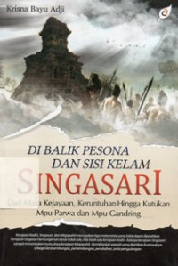 Image of Di Balik Sisi Kelam Singasari : Dari Masa Kejayaan, Keruntuhan Hingga Kutukan Mpu Parwa dan Mpu Gandring