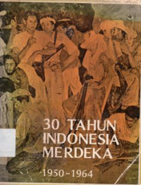 Image of 30 Tahun Indonesia Merdeka 1950 - 1964