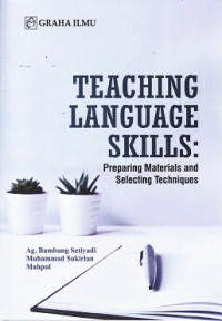 Teaching  Language Skills : Preparing Materials and Selecting Techniques