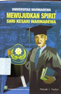 Universitas Warmadewa : Mewujudkan Spirit Shri Kesari Warmadewa