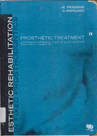 ESTHETIC REHABILITATION IN FIXED PROSTHODONTICS : Prosthetic Treatment a Systematic Approach To Esthetic,Biologic,and Functional Integration