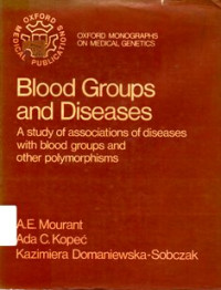 Blood Groups and Diseases : A Study of Associations of Diseases with Blood Groups and Other Polymorphisms