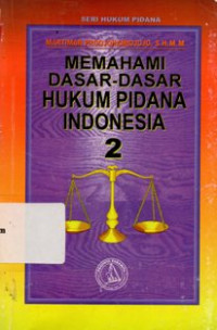 Memahami Dasar - Dasar Hukum Pidana Indonesia 2