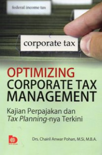 Optimizing Corporate Tax Management: Kajian Perpajakan Dan Tax Planningnya Terkini
