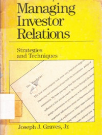 Managing Investor Relations : Strategies And Techniques