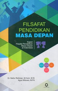 Filsafat Pendidikan Masa Depan (Kajian Filsafat Pendidikan Masa Depan Di Indonesia)