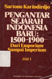 Pengantar Sejarah Indonesia Baru : 1500 - 1900  Dari Emporium Sampai Imperium. Jil.1
